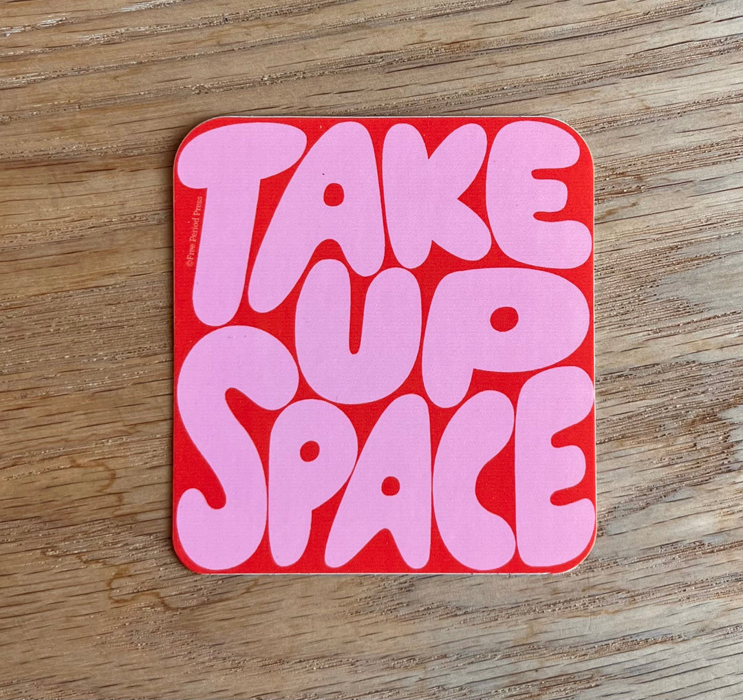 Take Up Space